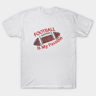 FOOTBALL is my passion T-Shirt